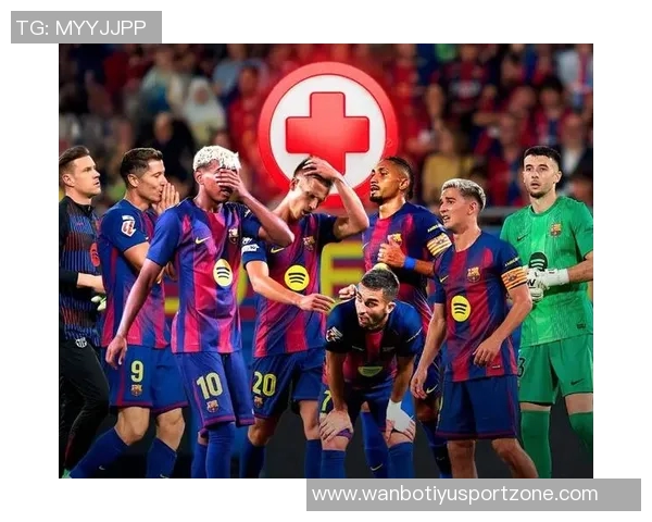 伤病困扰巴萨本赛季八名球员因肌肉受伤面临挑战 伤病困扰巴萨本赛季八名球员因肌肉受伤面临挑战